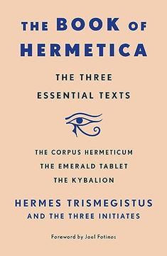 portada The Book of Hermetica: The Three Essential Texts: The Corpus Hermeticum, the Emerald Tablet, the Kybalion (in English)