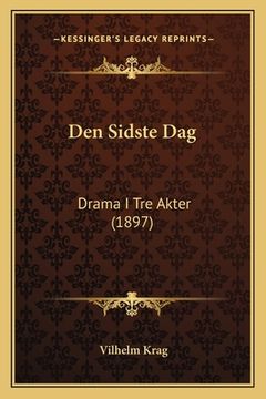 portada Den Sidste Dag: Drama I Tre Akter (1897) (en Noruego)