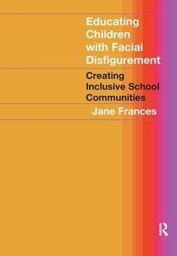 portada Educating Children with Facial Disfigurement: Creating Inclusive School Communities (en Inglés)