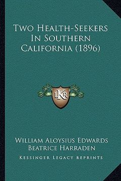 portada two health-seekers in southern california (1896) (en Inglés)