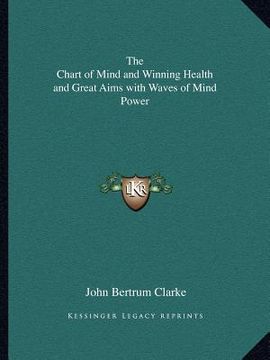 portada the chart of mind and winning health and great aims with waves of mind power (in English)