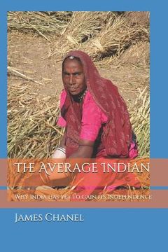 portada "The Average Indian": Why India has yet to gain its Independence. (en Inglés)