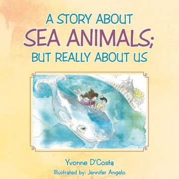 portada A Story about Sea Animals; But really about us (en Inglés)