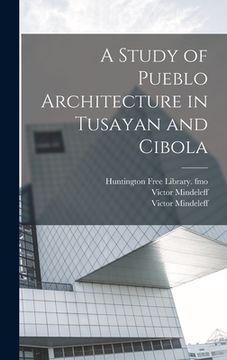 portada A Study of Pueblo Architecture in Tusayan and Cibola (in English)