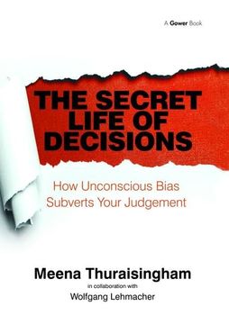 portada The Secret Life of Decisions: How Unconscious Bias Subverts Your Judgement (en Inglés)