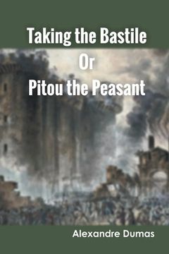 portada Taking the Bastile Or Pitou the Peasant (en Inglés)