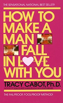 portada How to Make a man Fall in Love With You: The Fail-Proof, Fool-Proof Method (en Inglés)