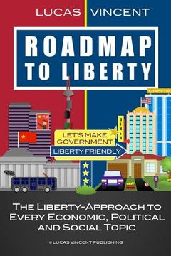 portada Roadmap to Liberty: The Liberty-Approach to Every Economic, Political and Social Topic (in English)