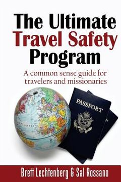 portada The Ultimate Travel Safety Program: A common sense guide for travelers and missionaries (en Inglés)