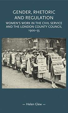 portada Gender, Rhetoric and Regulation: Women's Work in the Civil Service and the London County Council, 1900-55 (Gender in History) (en Inglés)