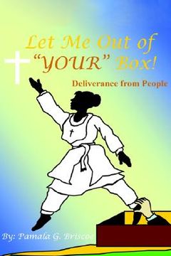 portada let me out of "your" box!: deliverance from people