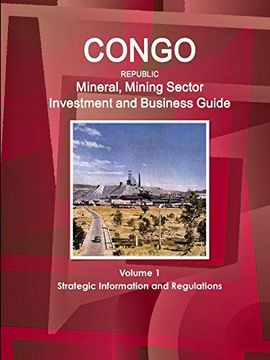 portada Congo Republic Mineral, Mining Sector Investment and Business Guide Volume 1 Strategic Information and Regulations (World Strategic and Business Information Library) (en Inglés)