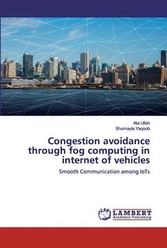 portada Congestion avoidance through fog computing in internet of vehicles (en Inglés)