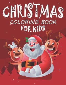 portada Christmas Coloring Book For Kids: Christmas Coloring Pages Book Best Gifts For Kids, Christmas Themed Coloring Activity Book For Childrens (en Inglés)