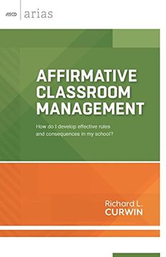 portada Affirmative Classroom Management: How do I develop effective rules and consequences in my school? (ASCD Arias) (en Inglés)