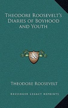 portada theodore roosevelt's diaries of boyhood and youth (in English)