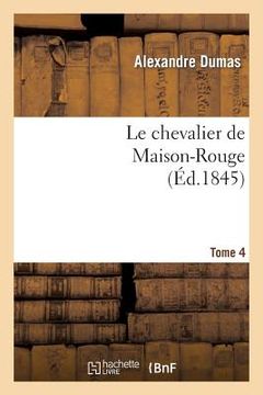 portada Le Chevalier de Maison-Rouge.Tome 4