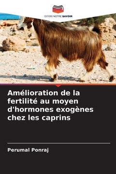 portada Amélioration de la fertilité au moyen d'hormones exogènes chez les caprins (en Francés)