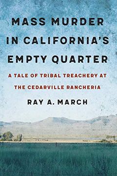portada Mass Murder in California’S Empty Quarter: A Tale of Tribal Treachery at the Cedarville Rancheria (en Inglés)