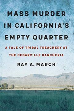 portada Mass Murder in California’S Empty Quarter: A Tale of Tribal Treachery at the Cedarville Rancheria 