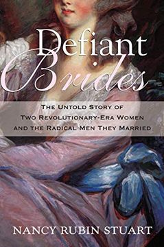 portada Defiant Brides: The Untold Story of two Revolutionary-Era Women and the Radical men They Married (en Inglés)