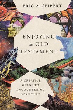 portada Enjoying the old Testament: A Creative Guide to Encountering Scripture (en Inglés)