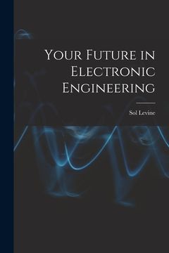 portada Your Future in Electronic Engineering (en Inglés)