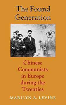 portada The Found Generation: Chinese Communists in Europe During the Twenties (Jackson School Publications in International Studies) (en Inglés)