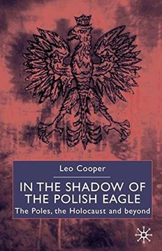 portada In the Shadow of the Polish Eagle: The Poles, The Holocaust and Beyond