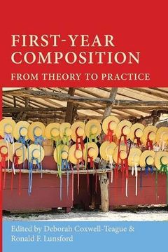 portada First-Year Composition: From Theory to Practice (Lauer Series in Rhetoric and Composition)