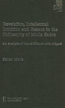 portada revelation, intellectual intuition and reason in the philosophy of mulla sadra: an analysis of the al-hikmah al-arshiyyah (in English)