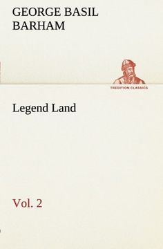 portada Legend Land, Volume 2 Being a Collection of Some of The Old Tales Told in Those Western Parts of Britain Served by The Great Western Railway (TREDITION CLASSICS)