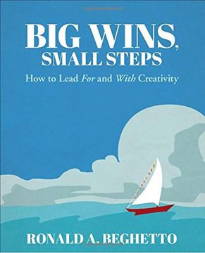 portada Big Wins, Small Steps: How to Lead For and With Creativity