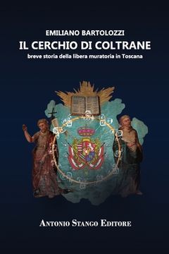 portada Il Cerchio Di Coltrane: breve storia della libera muratoria in Toscana (en Italiano)