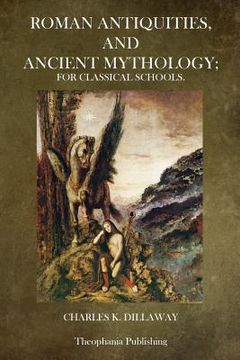 portada Roman Antiquities and Ancient Mythology: For Classical Schools (en Inglés)