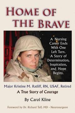 portada Home Of the Brave: A Nursing Career Ends With One Left Turn. A Story Of Determination, Inspiration and Hope Begins. (en Inglés)