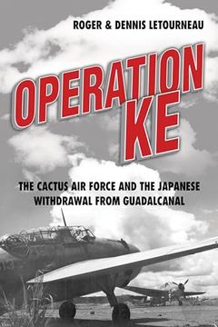 portada Operation ke: The Cactus air Force and the Japanese Withdrawal From Guadalcanal (en Inglés)