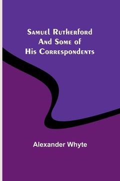 portada Samuel Rutherford and Some of His Correspondents (en Inglés)