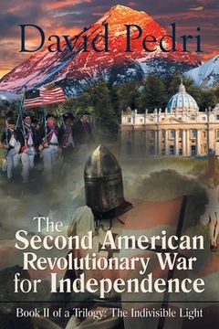 portada The Second American Revolutionary War for Independence: Book Ii of a Trilogy: the Indivisible Light (en Inglés)