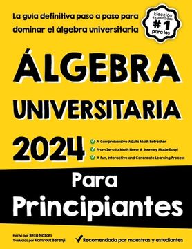 portada Álgebra Universitaria Para Principiantes: La guía definitiva paso a paso para dominar el álgebra universitaria