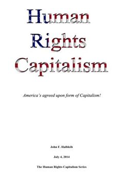 portada Human Rights Capitalism: America's agreed upon form of Capitalism! (The Human Rights Capitalism Series) (Volume 1)