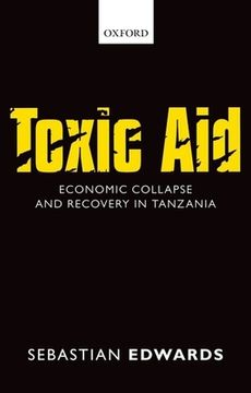 portada Toxic Aid: Economic Collapse and Recovery in Tanzania 