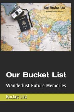 portada Our Bucket List: Wanderlust Future Memories (en Inglés)