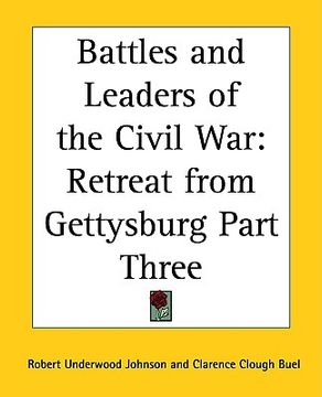 portada battles and leaders of the civil war: retreat from gettysburg part three (in English)