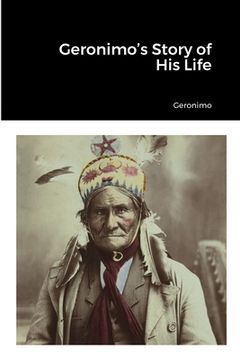 portada Geronimo's Story of His Life (en Inglés)