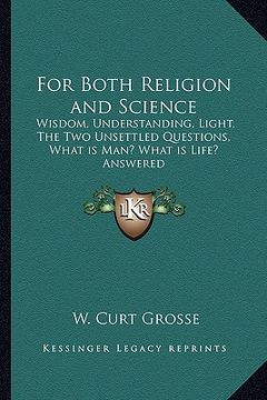 portada for both religion and science: wisdom, understanding, light, the two unsettled questions, what is man? what is life? answered (in English)