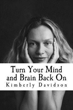 portada Turn Your Mind and Brain Back On: Unleash the Power of a Renewed Mind (en Inglés)