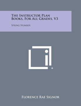 portada The Instructor Plan Books, for All Grades, V3: Spring Number (en Inglés)