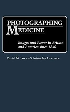 portada Photographing Medicine: Images and Power in Britain and America Since 1840 (in English)