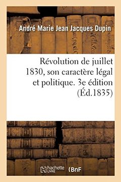 portada Révolution de Juillet 1830, son Caractère Légal et Politique. 3e Édition (Histoire) (en Francés)